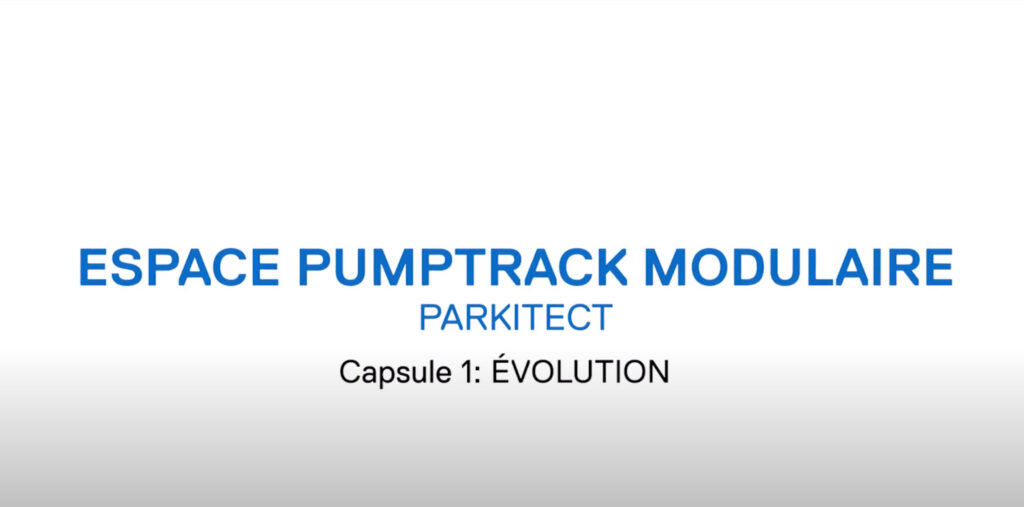 Espaces Pumptrack modulaires Parkitect / Capsule 1: ÉVOLUTION