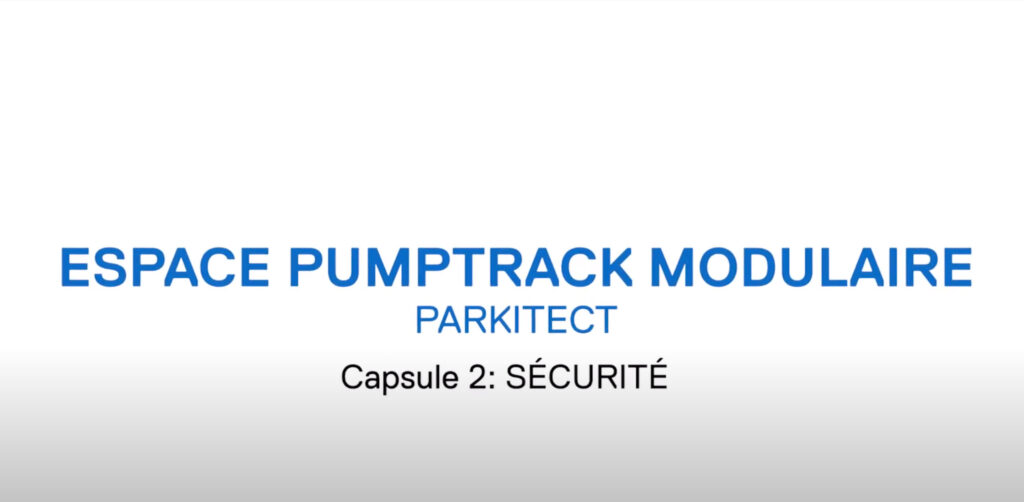Espaces Pumptrack modulaires Parkitect / Capsule 2: SÉCURITÉ
